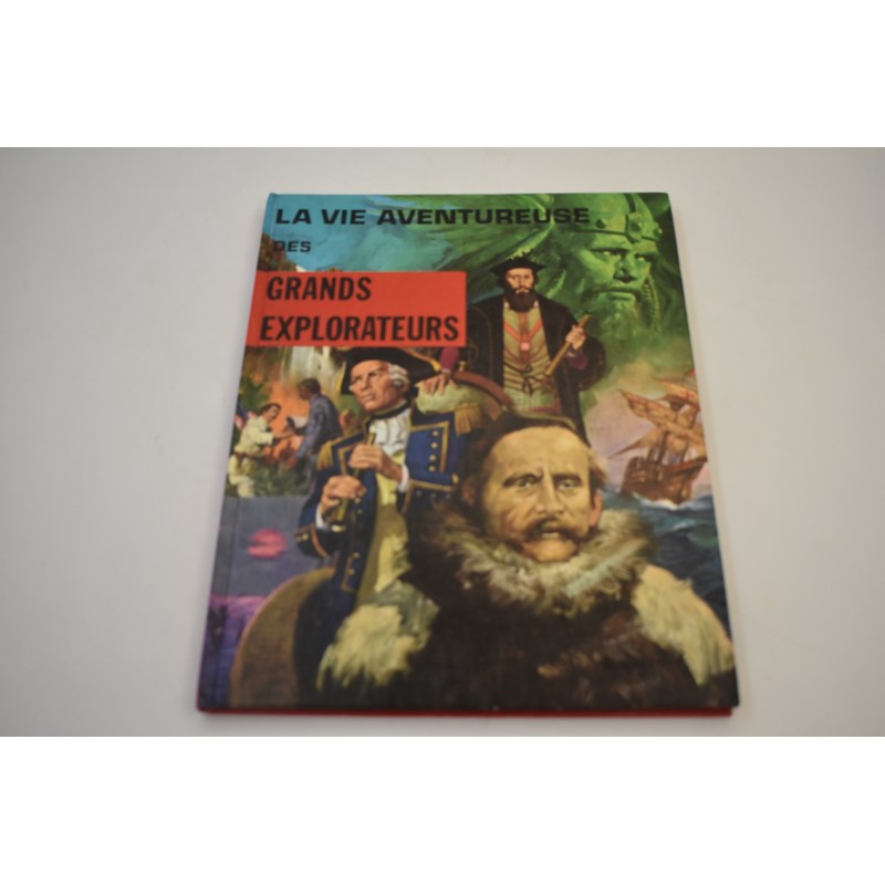 La vie aventureuse des grands explorateurs 1973 Edition Touret livre