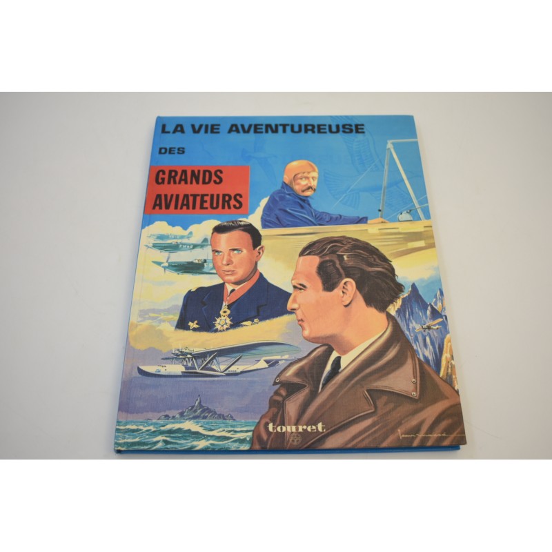 La vie aventureuse des Grands Aviateurs 1973 edition Touret livre
