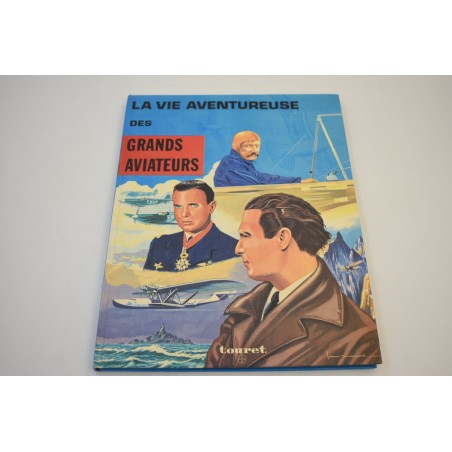 La vie aventureuse des Grands Aviateurs 1973 edition Touret livre